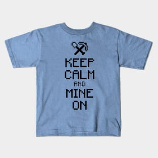 Keep calm and mine on (black) Kids T-Shirt